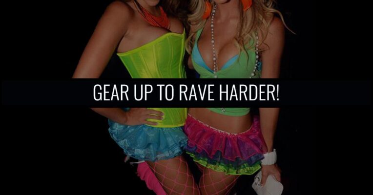 GEAR UP TO RAVE HARDER