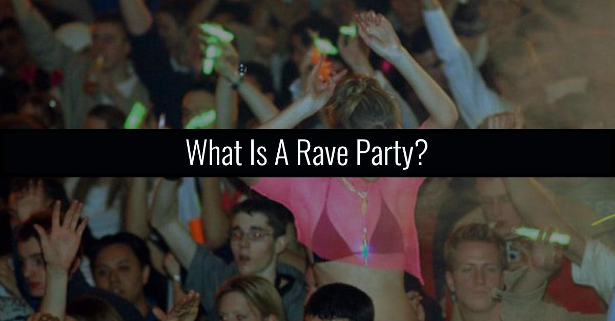 What Is A Rave Party?