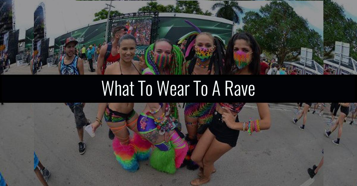 What To Wear To A Rave
