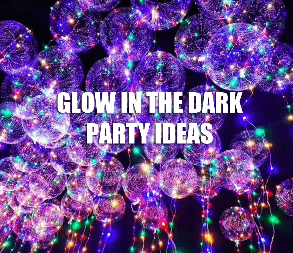 Glow In The Dark Party Ideas